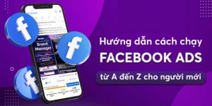 Hướng dẫn chi tiết cách chạy quảng cáo facebook cho người mới