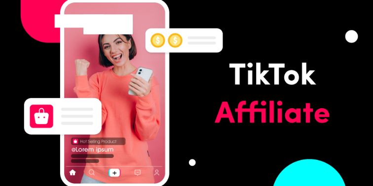 Affiliate TikTok là gì? Lợi ích và cách xây dựng chiến dịch