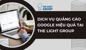 Dịch vụ quảng cáo google hiệu quả tại The Light Group