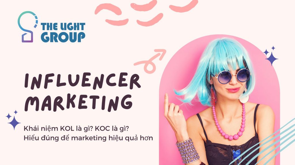 Influencer marketing: Khái niệm KOL là gì? KOC là gì? Hiểu đúng để marketing hiệu quả hơn